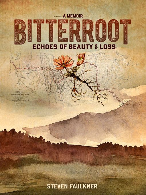 Title details for Bitterroot--A Memoir by Steven Faulkner - Available